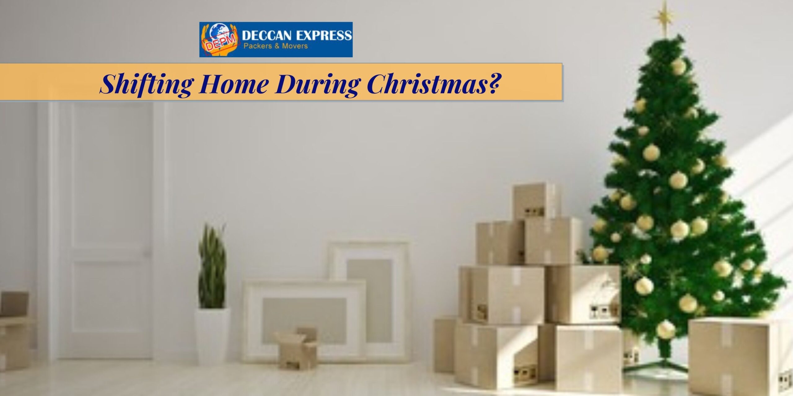 Shifting Home During Christmas? Here is How to Do it Smoothly with Hyderabad Movers