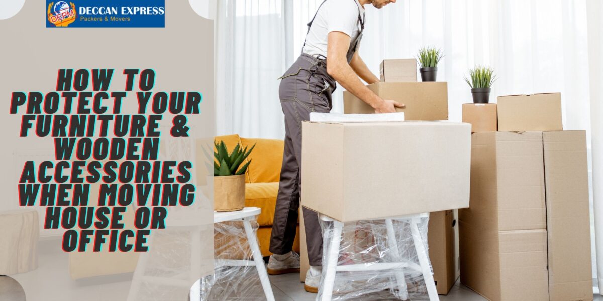 How to protect your furniture & wooden accessories when moving house or office