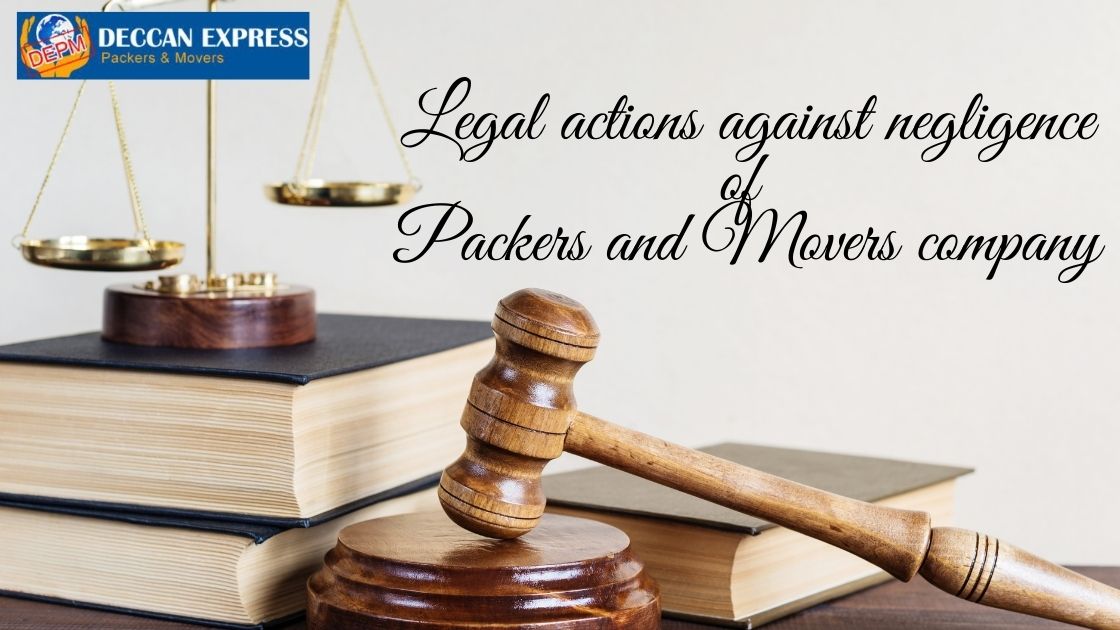 Legal actions against negligence of Packers and Movers company