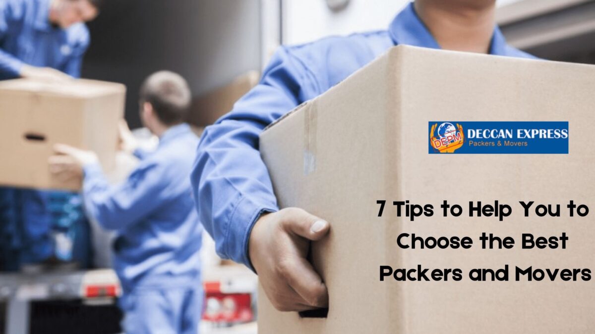7 Tips to Help You to Choose the Best Packers and Movers