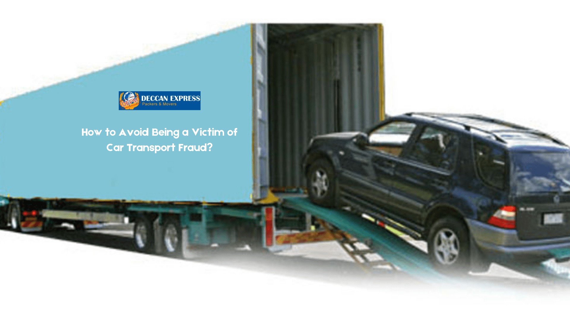How to Avoid Being a Victim of Car Transport Fraud?