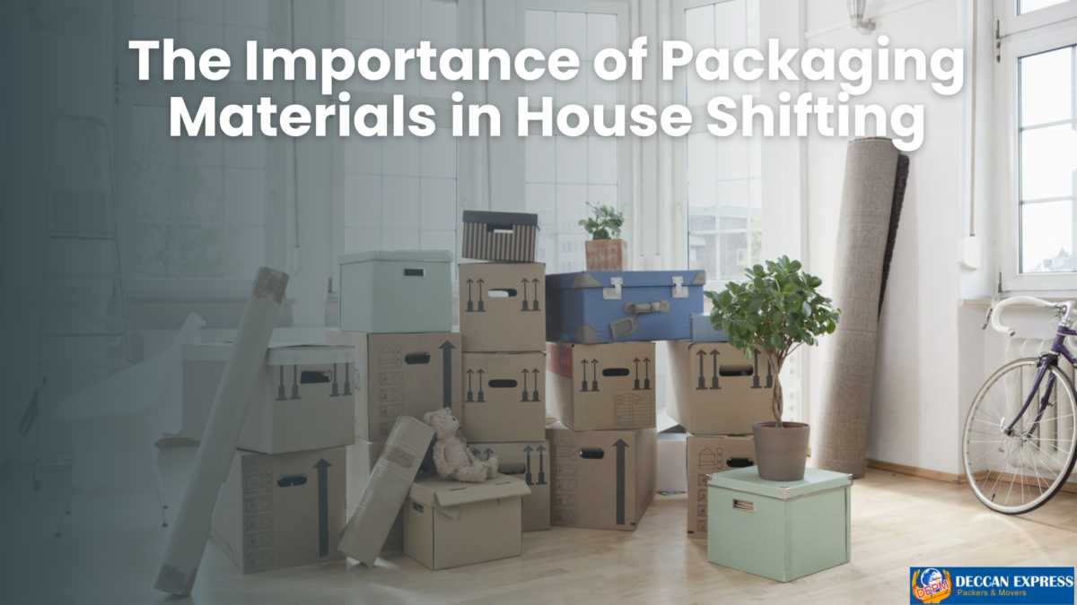 The Importance of Packaging Materials in House Shifting