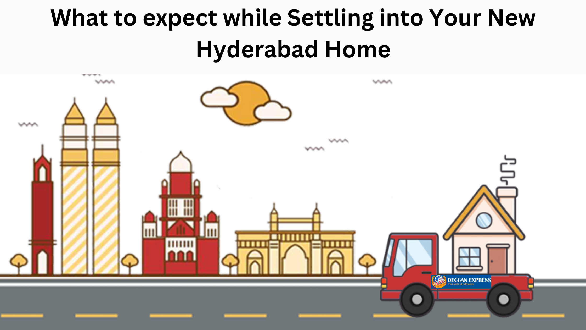 What to expect while Settling into Your New Hyderabad Home