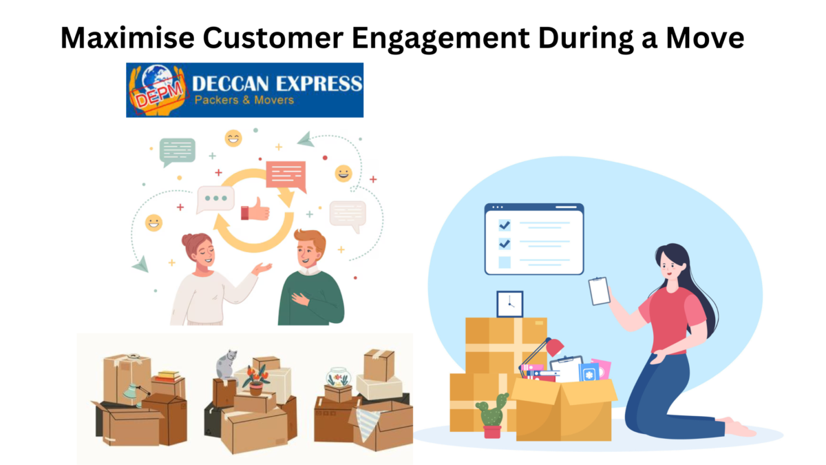 maximise customer engagement during a move